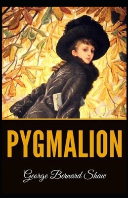 Pygmalion Illustrated by George Bernard Shaw