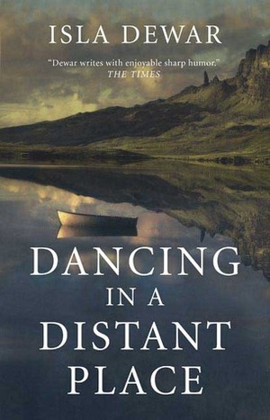 Dancing in a Distant Place by Isla Dewar