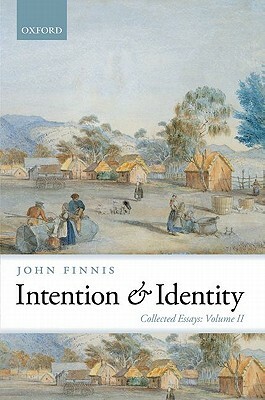 Intention and Identity: Collected Essays Volume II by John Finnis