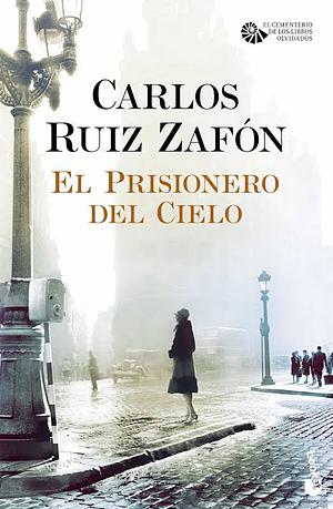 El prisionero del cielo by Carlos Ruiz Zafón