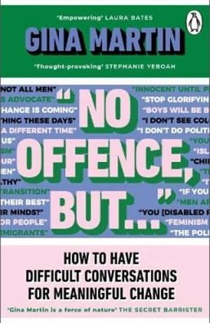 "No Offence, But...": How to have difficult conversations for meaningful change by Gina Martin