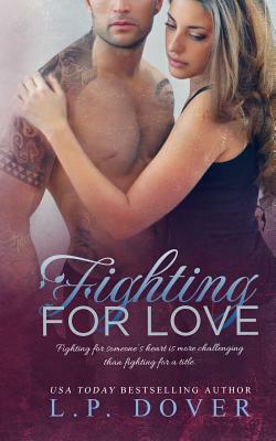 Fighting for Love by L. P. Dover