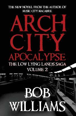 Arch City Apocalypse by Bob Williams