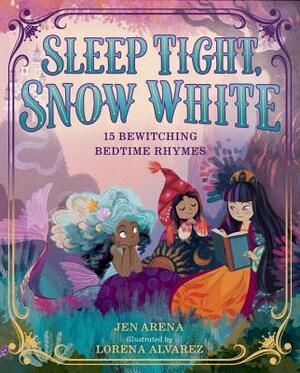 Sleep Tight, Snow White by Jen Arena