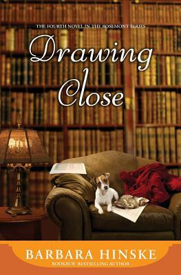 Drawing Close: The Fourth Novel in the Rosemont Series by Barbara Hinske