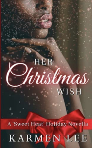 Her Christmas Wish: A Sweet Heat Holiday Novella by Karmen Lee
