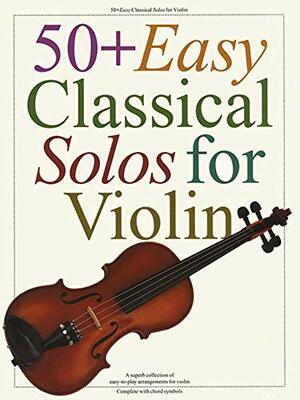 50+ Easy Classical Solos for Violin by Music Sales Corporation, Carolyn B. Mitchell