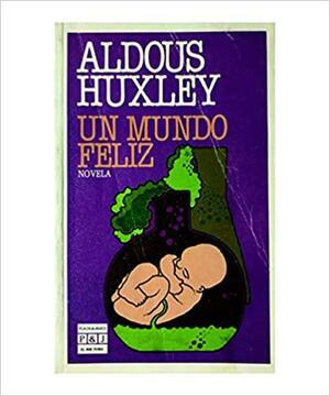 Un mundo feliz by Aldous Huxley