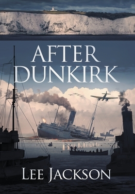 After Dunkirk by Lee Jackson