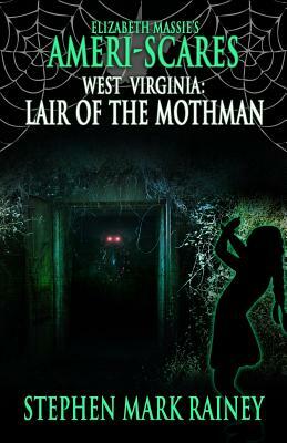 Ameri-Scares West Virginia: Lair of the Mothman by Stephen Mark Rainey