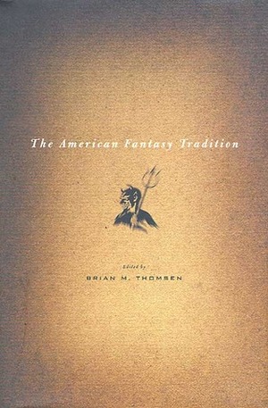 The American Fantasy Tradition by Brian M. Thomsen