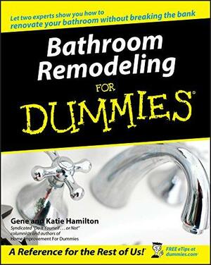 Bathroom Remodeling for Dummies by Katie Hamilton, Gene Hamilton