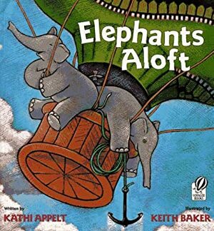 Elephants Aloft by Kathi Appelt, Keith Baker
