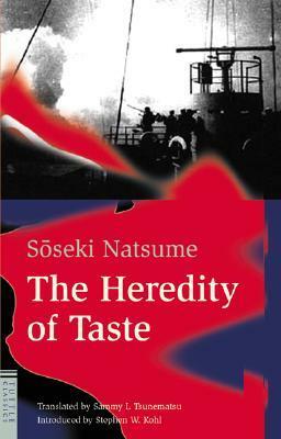 The Heredity of Taste by Stephen W. Kohl, Natsume Sōseki, Steven W. Kohl, Sammy T. Tsunematsu, Sammy I. Tsunematsu