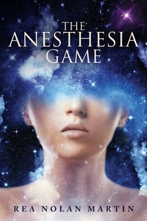 The Anesthesia Game by Rea Nolan Martin