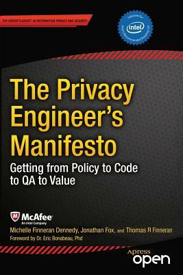 The Privacy Engineer's Manifesto: Getting from Policy to Code to Qa to Value by Jonathan Fox, Tom Finneran, Michelle Dennedy