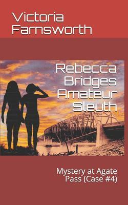 Rebecca Bridges Amateur Sleuth: Mystery at Agate Pass (Case #4) by Victoria Farnsworth