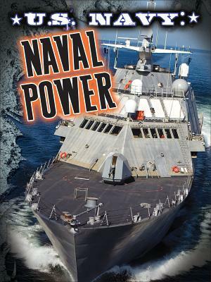 U.S. Navy: Naval Power by Tom Greve