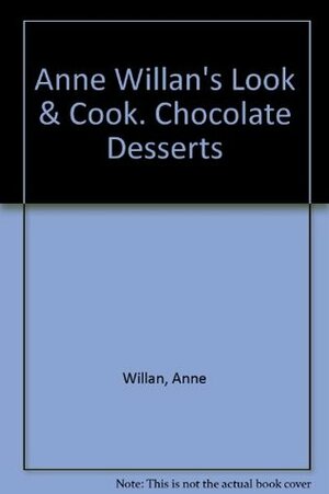Look and cook chocolate desserts by Anne Willan