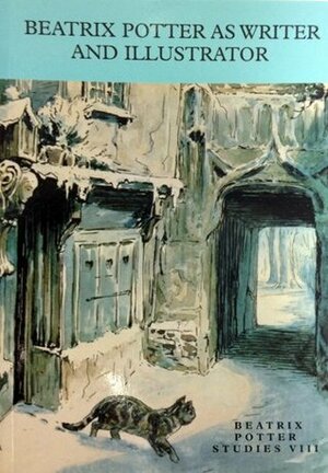 Beatrix Potter as Writer and Illustrator: Papers Presented at the Beatrix Potter Society Study Conference, Ambleside, England, July 1998 by Enid Bassom, Nicholas Tucker