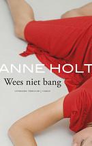 Wees niet bang by Anne Holt