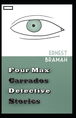 Four Max Carrados Detective Stories annotated by Ernest Bramah