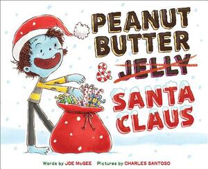 Peanut Butter & Santa Claus: A Zombie Culinary Tale by Joe McGee