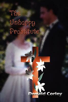 The Unhappy Prostitute by Donald Corley