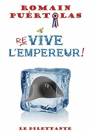 Re-vive l'Empereur! by Romain Puértolas