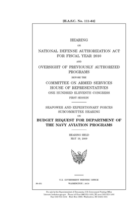 Hearing on National Defense Authorization Act for Fiscal Year 2010 and oversight of previously authorized programs by United State Congress, United States House of Representatives, Committee on Armed Services (house)