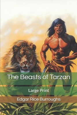 The Beasts of Tarzan: Large Print by Edgar Rice Burroughs