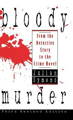 Bloody Murder: From the Detective Story to the Crime Novel by Julian Symons