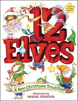 The 12 Elves: A New Christmas Tradition [With 12 Play Elves] by 