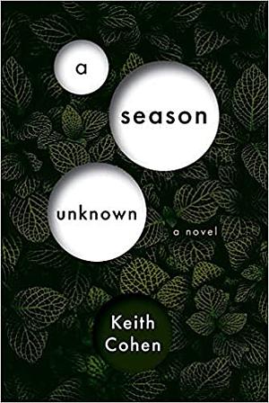 A Season Unknown by Keith Cohen, Keith Cohen