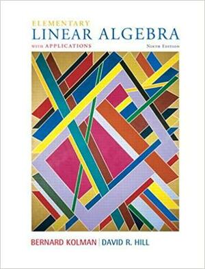 Elementary Linear Algebra with Applications by David R. Hill, Bernard Kolman