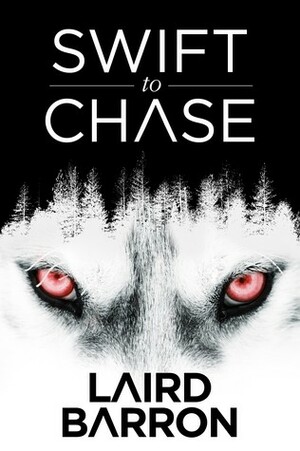 Swift to Chase by Laird Barron