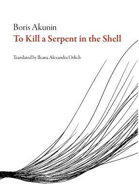 To Kill a Serpent in the Shell by Boris Akunin