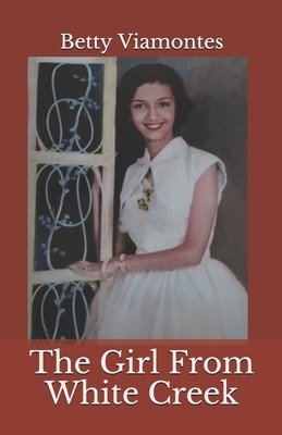 The Girl from White Creek by Betty Viamontes