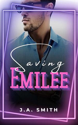 Saving Emilee by J.A. Smith