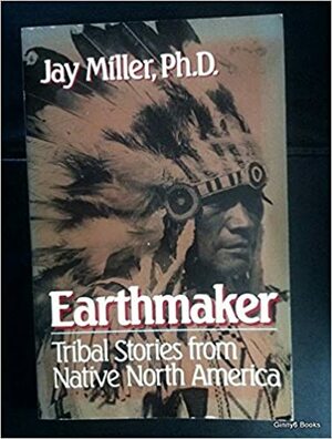 Earthmaker by Jay Miller