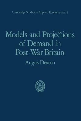 Models and Projections of Demand in Post-War Britain by Angus Deaton