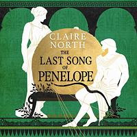 The Last Song of Penelope by Claire North