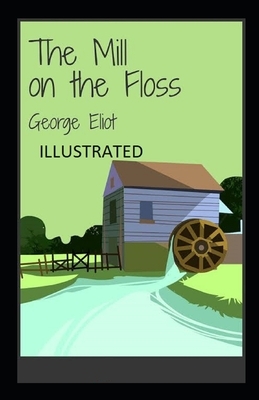 The Mill on the Floss Illustrated by George Eliot