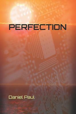 Perfection by Daniel Paul