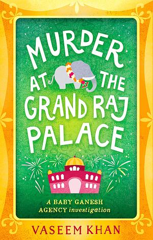 Murder at the Grand Raj Palace by Vaseem Khan