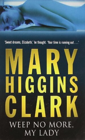 Weep No More, My Lady by Mary Higgins Clark