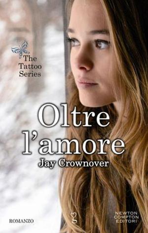 Oltre l'amore by Jay Crownover