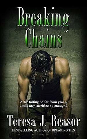 Breaking Chains by Teresa J. Reasor, Teresa J. Reasor