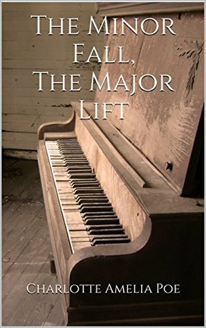 The Minor Fall, The Major Lift by Charlotte Amelia Poe