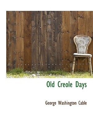 Old Creole Days by George Washington Cable